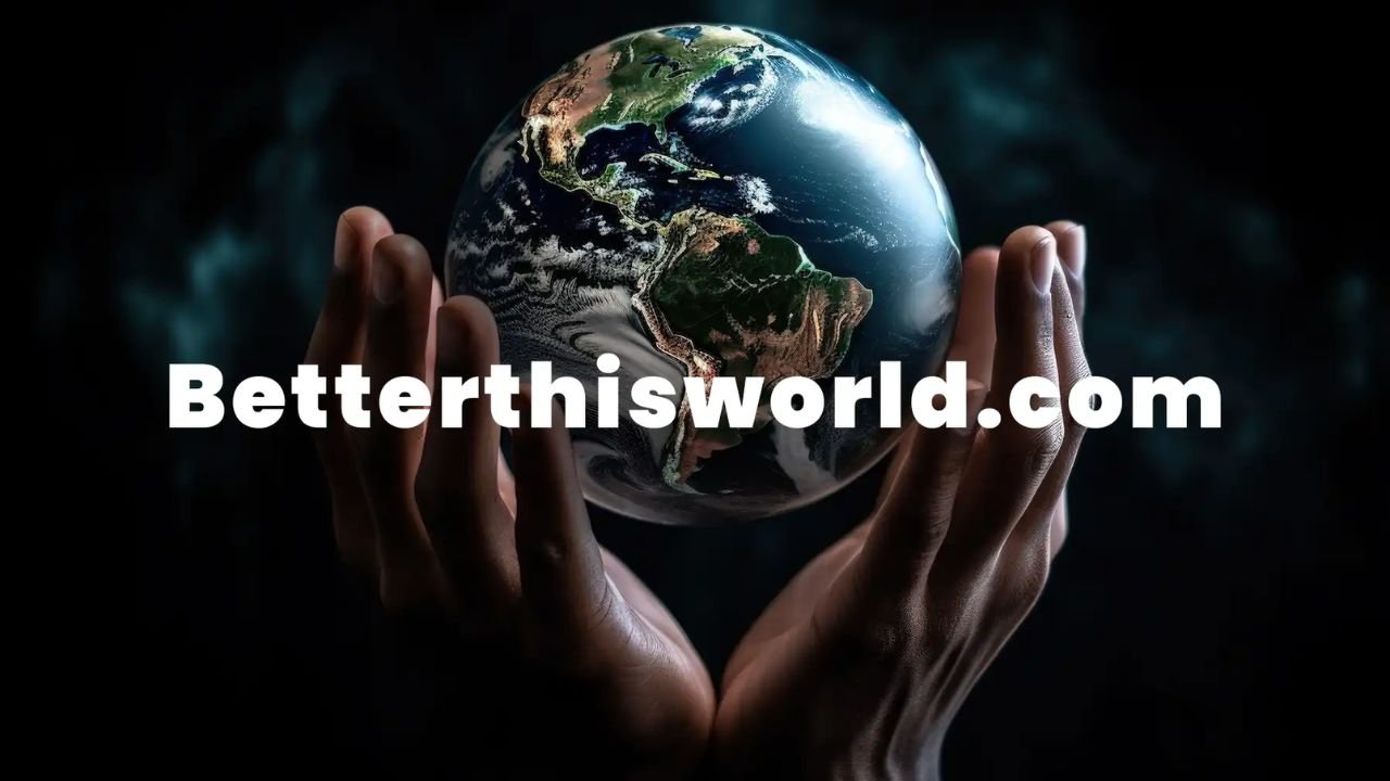 BetterThisWorld.com: Your Ultimate Guide to Personal Growth and Well-Being