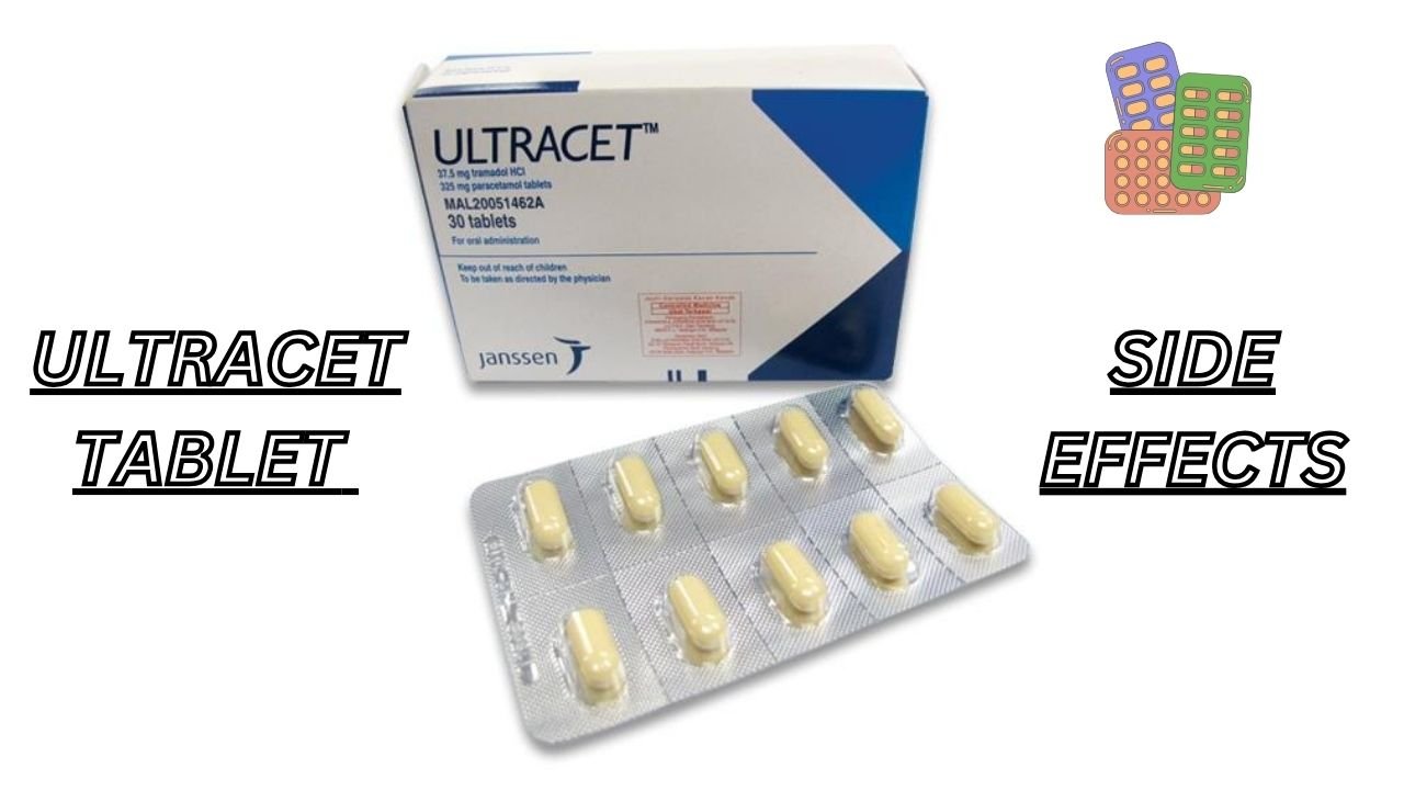 Ultracet Tablet Side Effects: Comprehensive Guide