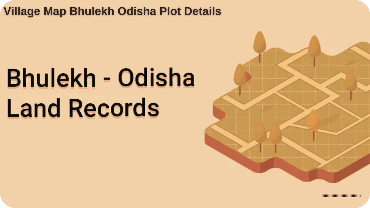 Village Map Bhulekh Odisha plot details: Large Step by Step Guide